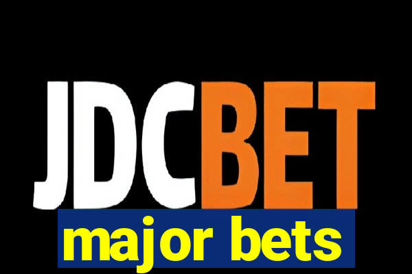 major bets